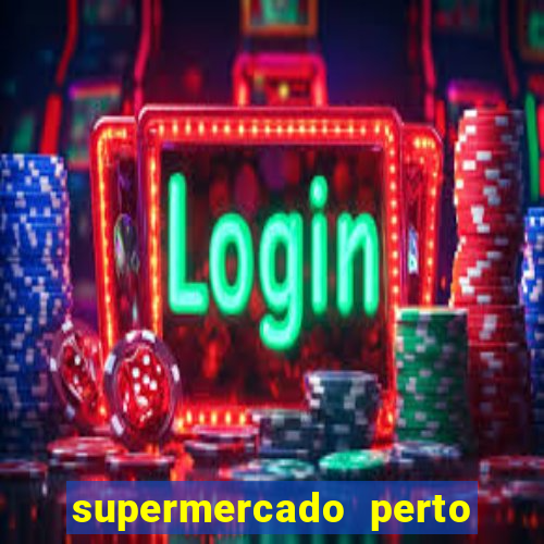 supermercado perto de mim